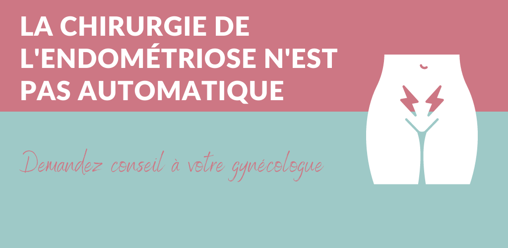 la chirurgie de l'endométriose n'est pas automatique