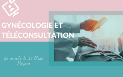 COMMENT LA TÉLÉCONSULTATION RÉINVENTE LA CONSULTATION EN GYNÉCOLOGIE ?