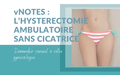 vNOTES : HYSTERECTOMIE AMBULATOIRE