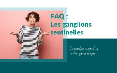 FAQ : qu’est-ce que les ganglions sentinelles ?