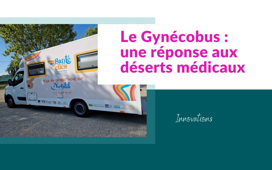 Le Gynécobus : une réponse aux déserts médicaux