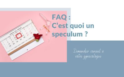 FAQ : c’est quoi un spéculum ?