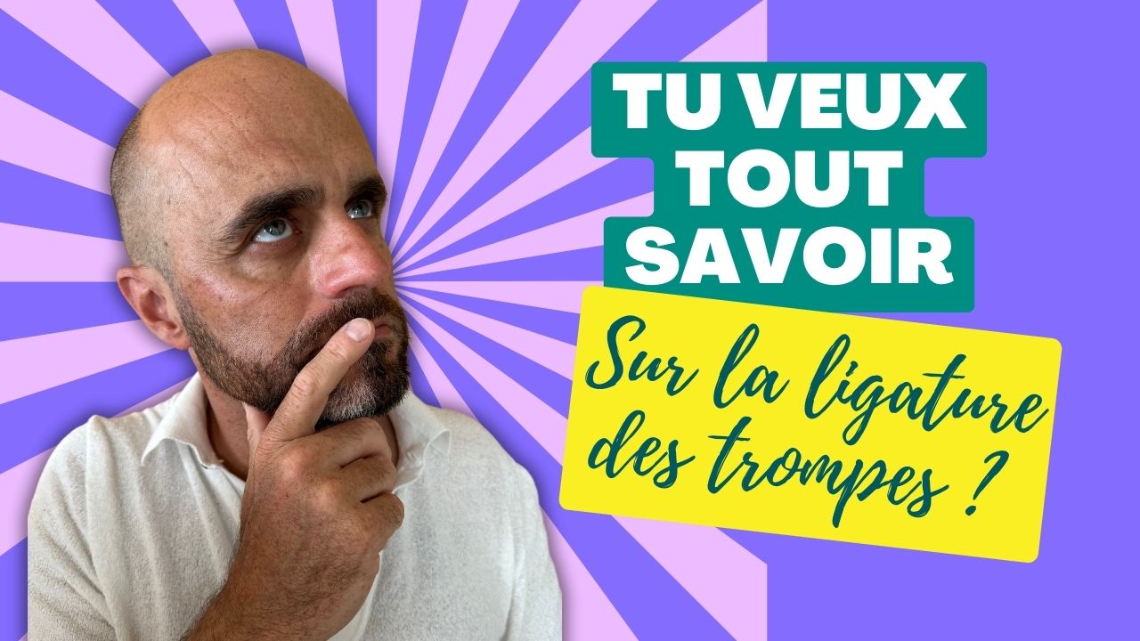 Toutes les réponses sur la ligature des trompes