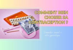 Comment bien choisir sa contraception ?